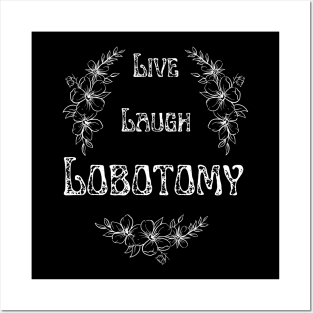 Live Laugh Lobotomy White Posters and Art